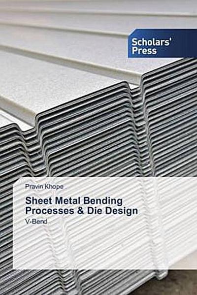Sheet Metal Bending Processes & Die Design