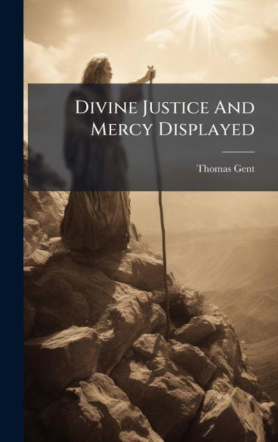 Divine Justice And Mercy Displayed