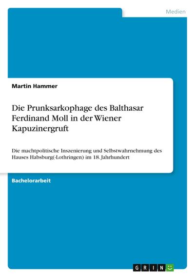 Die Prunksarkophage des Balthasar Ferdinand Moll in der Wiener Kapuzinergruft