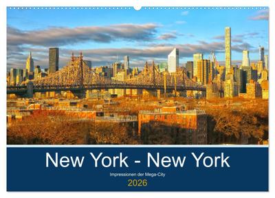 New York - New York. Impressionen der Mega-City (Wandkalender 2026 DIN A2 quer), CALVENDO Monatskalender