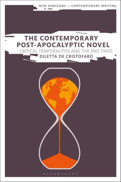 The Contemporary Post-Apocalyptic Novel Critical Temporalities and the End Times
