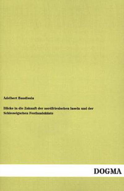 Blicke in die Zukunft der nordfriesischen Inseln und der Schleswigschen Festlandsküste