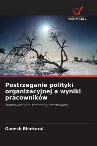 Postrzeganie polityki organizacyjnej a wyniki pracowników