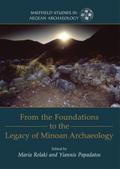 From the Foundations to the Legacy of Minoan Archaeology