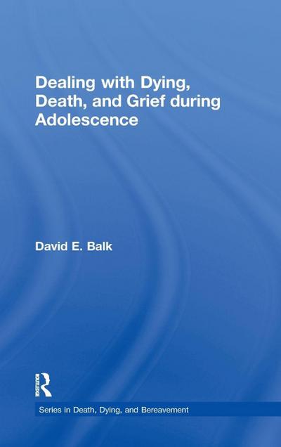 Dealing with Dying, Death, and Grief during Adolescence