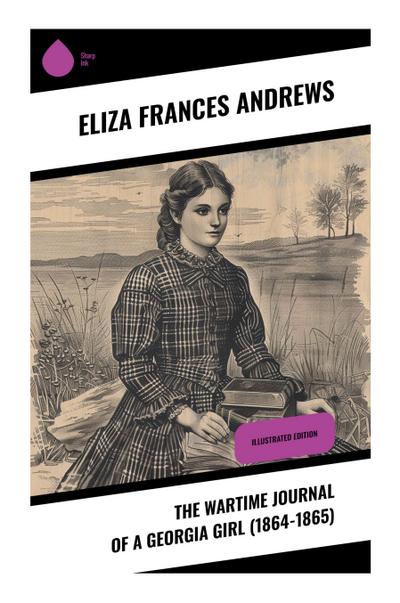 The Wartime Journal of a Georgia Girl (1864-1865)