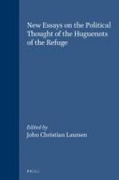 New Essays on the Political Thought of the Huguenots of the Refuge