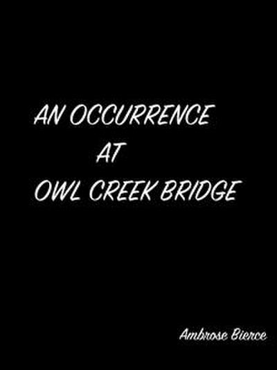 An Occurrence At Owl Creek Bridge