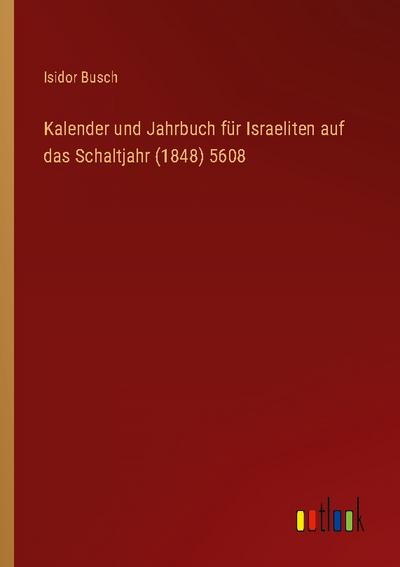 Kalender und Jahrbuch für Israeliten auf das Schaltjahr (1848) 5608