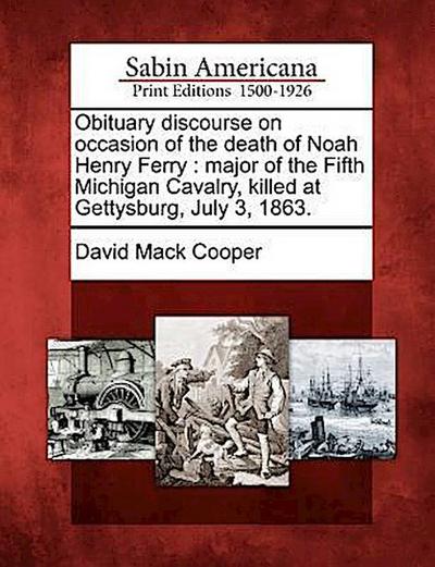 Obituary Discourse on Occasion of the Death of Noah Henry Ferry