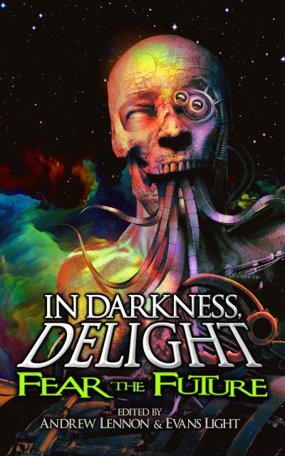 Fear the Future (In Darkness, Delight, #3)