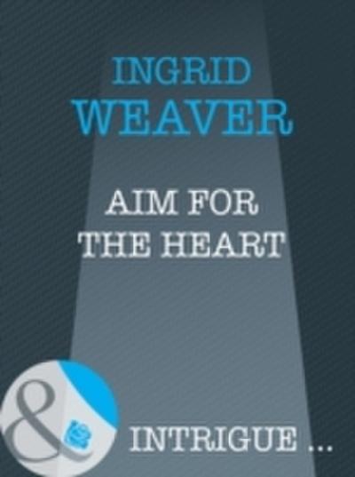 Aim for the Heart (Mills & Boon Intrigue) (Eagle Squadron, Book 3)