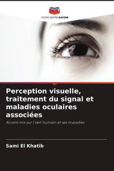 Perception visuelle, traitement du signal et maladies oculaires associées