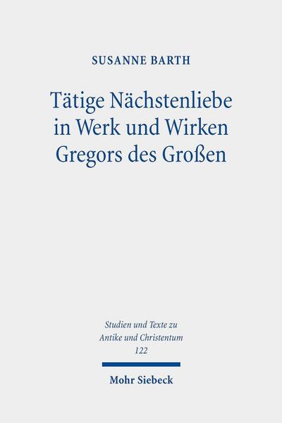 Tätige Nächstenliebe in Werk und Wirken Gregors des Großen