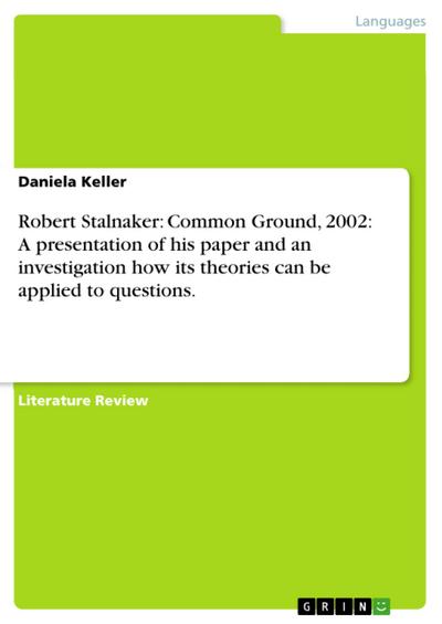 Robert Stalnaker: Common Ground, 2002: A presentation of his paper and an investigation how its theories can be applied to questions.