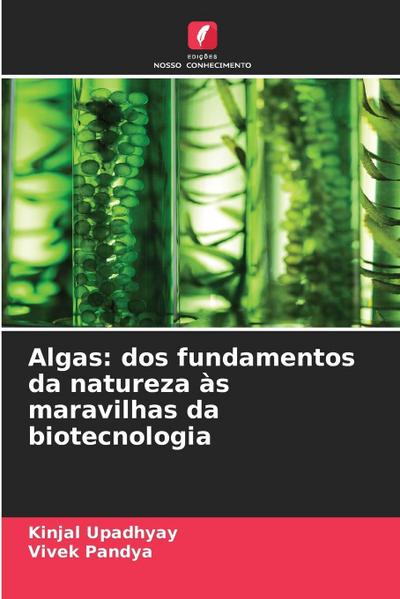 Algas: dos fundamentos da natureza às maravilhas da biotecnologia