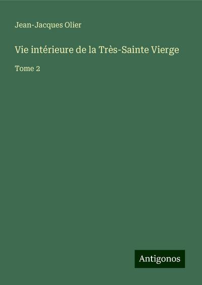 Vie intérieure de la Très-Sainte Vierge