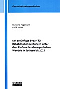 Der zukünftige Bedarf für Rehabilitationsleistungen unter dem Einfluss des demografischen Wandels in Sachsen bis 2025