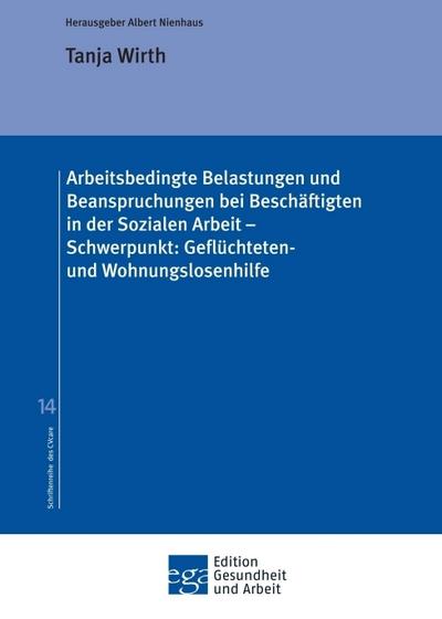 Arbeitsbedingte Belastungen und Beanspruchungen bei Beschäftigten in der Sozialen Arbeit - Schwerpunkt: Geflüchteten- und Wohnungslosenhilfe