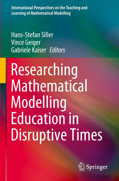 Researching Mathematical Modelling Education in Disruptive Times