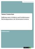 Bullying unter Schülern und Schülerinnen. Beratungsansätze der Krisenintervention
