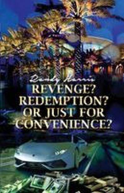 Revenge? Redemption? Or Just for Convenience?