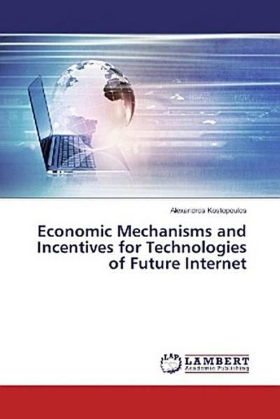 Economic Mechanisms and Incentives for Technologies of Future Internet