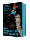 Das Parlament der Natur: Was uns Farne, Finken und ihre Verwandten zu sagen haben | Nichts ist politischer als die Natur – oder: Wie es gelingt, die Welt zu retten.
