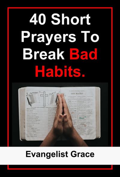 40 Short Prayers to Break Bad Habits