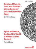 Geist und Materie, Gott und die Welt - ein verborgener Gesamtzusammenhang/Spirit and Matter, God and the World - a Hidden Overall Context