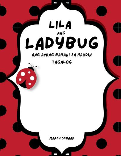 Lila ang Ladybug Ang aming Bayani sa Hardin (Tagalog English Bilingual) Lila the Ladybug