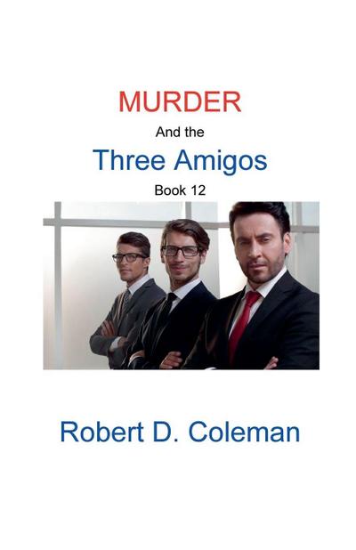 Murder and the Three Amigos, Book Twelve