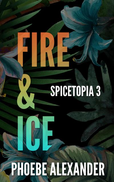 Fire & Ice (Spicetopia, #3)