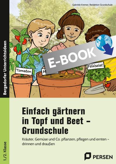 Einfach gärtnern in Topf und Beet - Grundschule