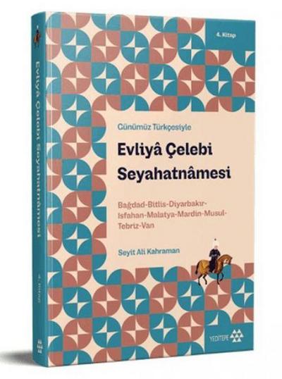Günümüz Türkcesiyle Evliya Celebi Seyahatnamesi 4. Kitap