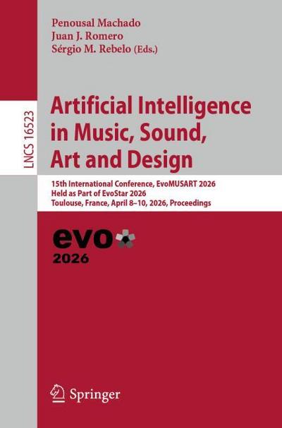 Artificial Intelligence in Music, Sound, Art and Design