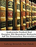 Academische Freiheit Und Disciplin: Mit Besonderer
