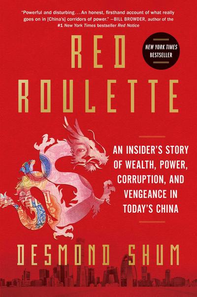 Red Roulette: An Insider’s Story of Wealth, Power, Corruption, and Vengeance in Today’s China