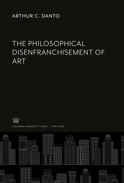 The Philosophical Disenfranchisement of Art