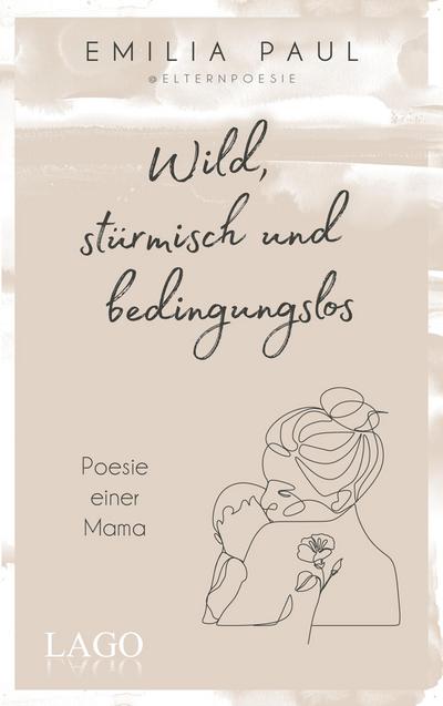 Wild, stürmisch und bedingungslos