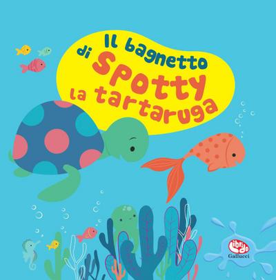 Il bagnetto di Spotty la tartaruga. Impermealibri