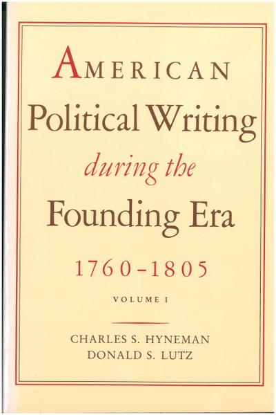 American Political Writing During the Founding Era: 1760–1805
