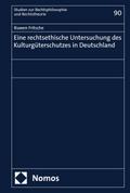 Eine rechtsethische Untersuchung des Kulturgüterschutzes in Deutschland