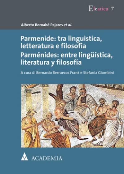 Parmenide: tra linguistica, letteratura e filosofia. Parménides: entre lingüística, literatura y filosfía