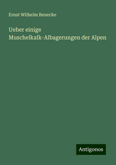 Ueber einige Muschelkalk-Albagerungen der Alpen
