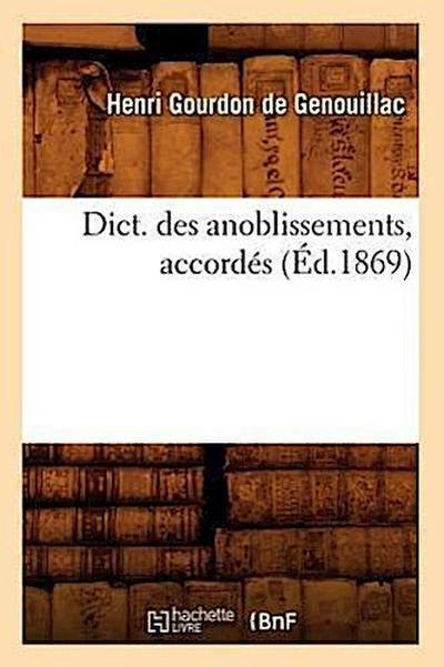 Dict. Des Anoblissements, Accordés (Éd.1869)