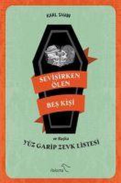 Sevisirken Ölen Bes Kisi ve Yüz Garip Zevk Listesi