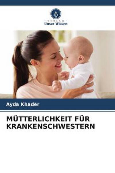 MÜTTERLICHKEIT FÜR KRANKENSCHWESTERN