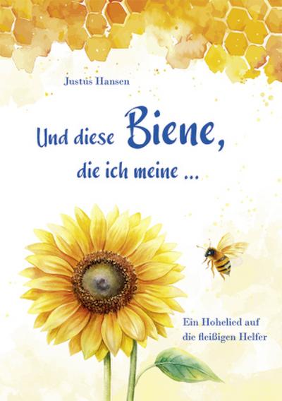 Und diese Biene, die ich meine