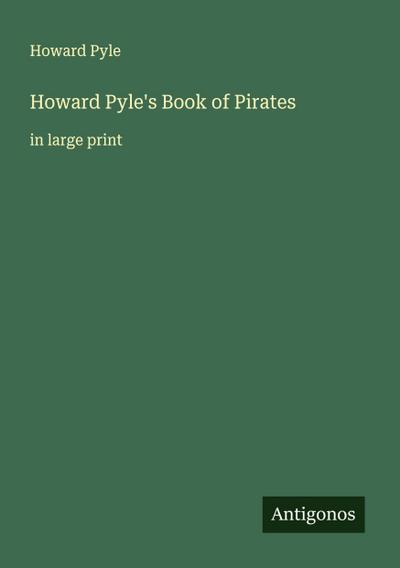 Howard Pyle’s Book of Pirates